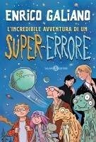 L' incredibile avventura di un super-errore - Galiano, Enrico