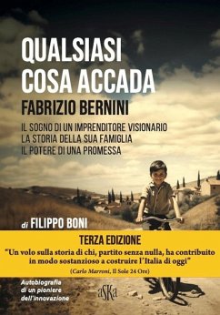 Qualsiasi cosa accada. Fabrizio Bernini. Il sogno di un imprenditore visionario, la storia della sua famiglia, il potere di una promessa Cover Qualsiasi cosa accada. Fabrizio Bernini. Il sogno di un imprenditore visionario, la storia della sua famiglia, il potere di una promessa