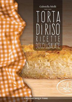 Torta di riso. Ricette dolci o salate - Molli, Gabriella
