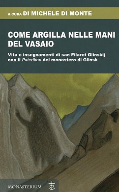 Cover Come argilla nelle mani del vasaio. Vita e insegnamenti di san Filaret Glinskij, con il 'Paterikon' del monastero di Glinsk