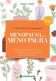Menopausa... meno paura. Una guida per affrontare con serenità e consapevolezza una fase importante della vita di ogni donna Menopausa... meno paura. Una guida per affrontare con serenità e consapevolezza una fase importante della vita di ogni donna