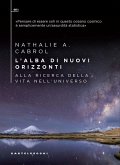 L' alba di nuovi orizzonti. Alla ricerca della vita nell'universo L' alba di nuovi orizzonti. Alla ricerca della vita nell'universo