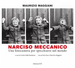 Narciso meccanico. Una fotocamera per specchiarsi nel mondo - Maggiani, Maurizio Narciso meccanico. Una fotocamera per specchiarsi nel mondo - Maggiani, Maurizio