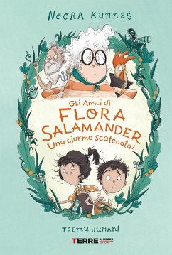 Gli amici di Flora Salamander. Una ciurma scatenata! - Kunnas, Noora