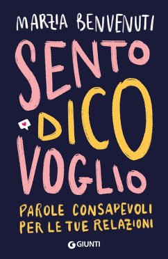 Cover Sento dico voglio. Parole consapevoli per le tue relazioni