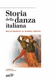 Storia della danza italiana. Dalle origini ai giorni nostri Storia della danza italiana. Dalle origini ai giorni nostri