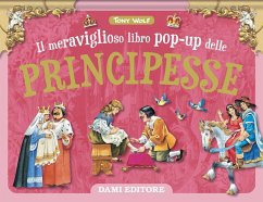 Il meraviglioso libro pop-up delle principesse - Wolf, Tony