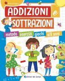 Addizioni e sottrazioni. Metodo. Esercizi. Giochi Addizioni e sottrazioni. Metodo. Esercizi. Giochi