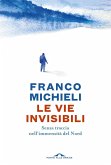 Le vie invisibili. Senza traccia nell'immensità del Nord Le vie invisibili. Senza traccia nell'immensità del Nord