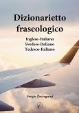 Dizionarietto fraseologico. Inglese-Italiano Svedese-Italiano Tedesco-Italiano Dizionarietto fraseologico. Inglese-Italiano Svedese-Italiano Tedesco-Italiano