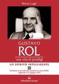 Gustavo Rol. Una vita di prodigi Gustavo Rol. Una vita di prodigi