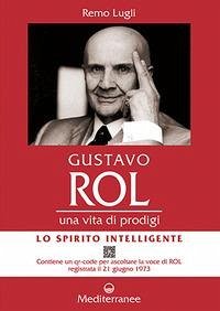 Gustavo Rol. Una vita di prodigi - Lugli, Remo