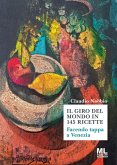 Il giro del mondo in 144 ricette. Facendo tappa a Venezia Il giro del mondo in 144 ricette. Facendo tappa a Venezia