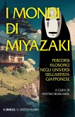 I mondi di Miyazaki. Percorsi filosofici negli universi dell'artista giapponese I mondi di Miyazaki. Percorsi filosofici negli universi dell'artista giapponese