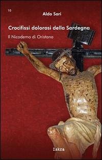 Cover Crocifissi dolorosi della Sardegna. Il Nicodemo di Oristano
