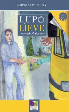 Lupo e Lieve. I raccoglitori di parole - Frescura, Loredana