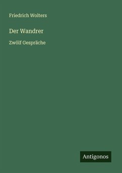 Der Wandrer - Wolters, Friedrich Der Wandrer - Wolters, Friedrich