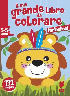 Fantastico! Il mio grande libro da colorare Fantastico! Il mio grande libro da colorare