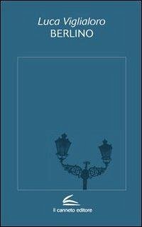 Berlino. Una trilogia - Viglialoro, Luca