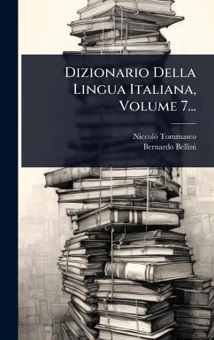 Dizionario Della Lingua Italiana, Volume 7... Cover Dizionario Della Lingua Italiana, Volume 7...