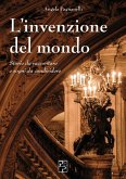 L' invenzione del mondo. Storie da raccontare e sogni da condividere L' invenzione del mondo. Storie da raccontare e sogni da condividere