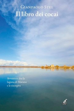 Cover Il libro dei cocai. Avventure fra la laguna di Marano e le risorgive
