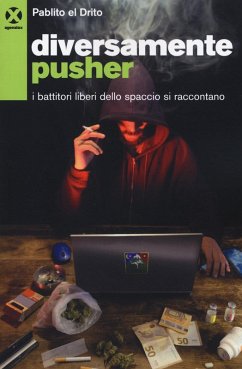 Diversamente pusher. I battitori liberi dello spaccio si raccontano - Pablito El Drito