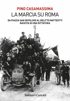 Cover La marcia su Roma. Da Piazza San Sepolcro al delitto Matteotti. Nascita di una dittatura
