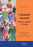 I disturbi mentali. Natura, sintomi e terapie I disturbi mentali. Natura, sintomi e terapie