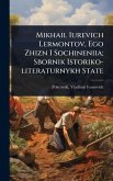 Mikhail Iurevich Lermontov, Ego Zhizn I Sochineniia; Sbornik Istoriko-literaturnykh State Mikhail Iurevich Lermontov, Ego Zhizn I Sochineniia; Sbornik Istoriko-literaturnykh State