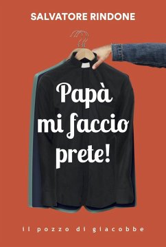 Papà mi faccio prete! - Rindone, Salvatore