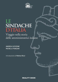 Le sindache d'Italia. Viaggio nella storia delle amministratrici italiane - Catizone, Andrea; Ponzani, Michela Le sindache d'Italia. Viaggio nella storia delle amministratrici italiane - Catizone, Andrea; Ponzani, Michela