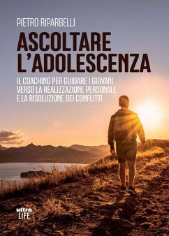 Ascoltare l'adolescenza. Il coaching per guidare i giovani verso la realizzazione personale e la risoluzione dei conflitti - Riparbelli, Pietro Ascoltare l'adolescenza. Il coaching per guidare i giovani verso la realizzazione personale e la risoluzione dei conflitti - Riparbelli, Pietro