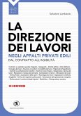 La direzione dei lavori negli appalti privati edili. Dal contratto all'agibilità La direzione dei lavori negli appalti privati edili. Dal contratto all'agibilità