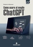 Come usare al meglio ChatGPT Come usare al meglio ChatGPT