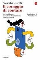 Cover Il coraggio di contare. Storie di donne, finanza ed etica nell'Italia contemporanea