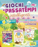 Giochi e passatempi intelligenti. Attività per sviluppare logica, intuito e attenzione Giochi e passatempi intelligenti. Attività per sviluppare logica, intuito e attenzione