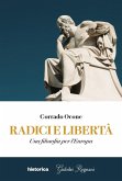 Radici e libertà. Una filosofia per l'Europa Radici e libertà. Una filosofia per l'Europa