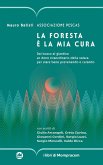 La foresta è la mia cura. Dal bosco al giardino un dono straordinario della natura per stare bene prevenendo e curando
