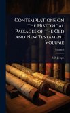 Contemplations on the Historical Passages of the Old and New Testament Volume