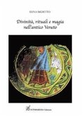 Divinità, rituali e magia nell'antico Veneto Divinità, rituali e magia nell'antico Veneto