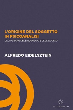 Cover L' origine del soggetto in psicoanalisi. Del big bang del linguaggio e del discorso