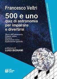 500 e uno quiz di astronomia per imparare e divertirsi Cover 500 e uno quiz di astronomia per imparare e divertirsi