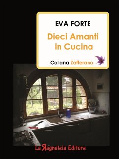 Dieci amanti in cucina - Forte, Eva