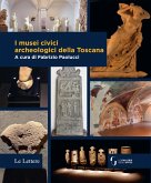 I musei civici archeologici della Toscana I musei civici archeologici della Toscana
