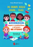 Da grande voglio essere felice. Quaderno di attività. Imparo a sentirmi bene e ad amare me stesso