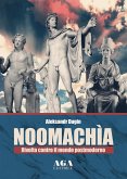 Noomachìa. Rivolta contro il mondo postmoderno Noomachìa. Rivolta contro il mondo postmoderno