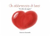 Un abbraccio di baci Un abbraccio di baci