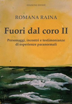 Fuori dal coro II. Personaggi, incontri e testimonianze di esperienze paranormali - Raina, Romama