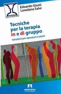 Tecniche per la terapia in e di gruppo - Giusti, Edoardo; Salvi, Loredana